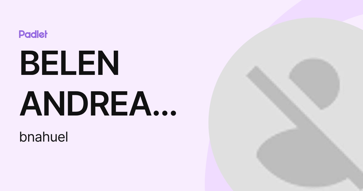 BELEN ANDREA NAHUEL HERNANDEZ (bnahuel) profile | Padlet