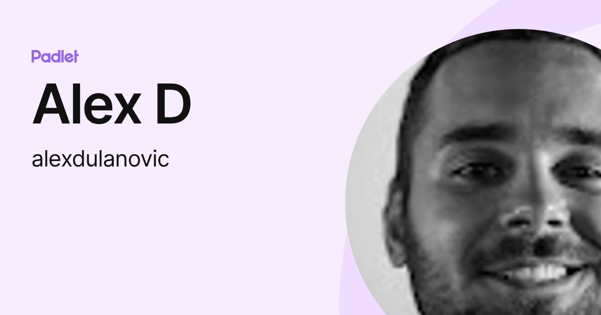 Alex D (alexdulanovic) profile | Padlet