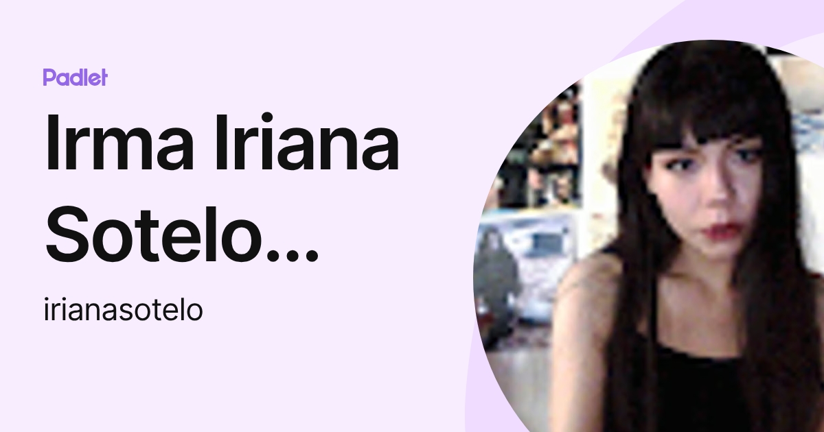 Irma Iriana Sotelo Ariñaga (irianasotelo) profile | Padlet