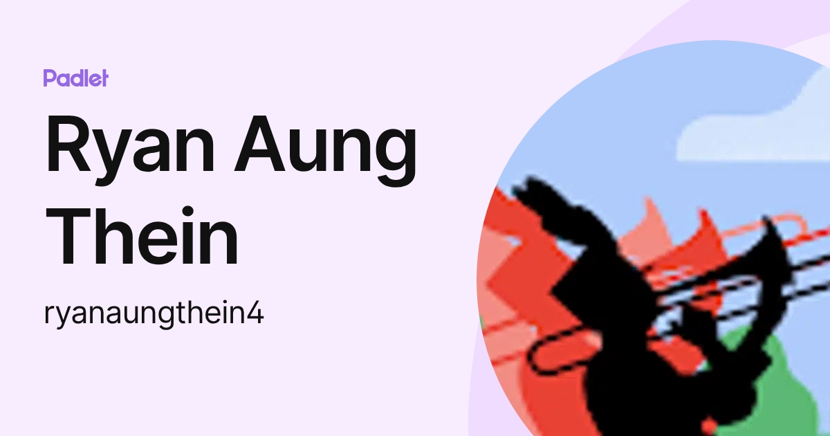 Ryan Aung Thein (ryanaungthein4) profile | Padlet