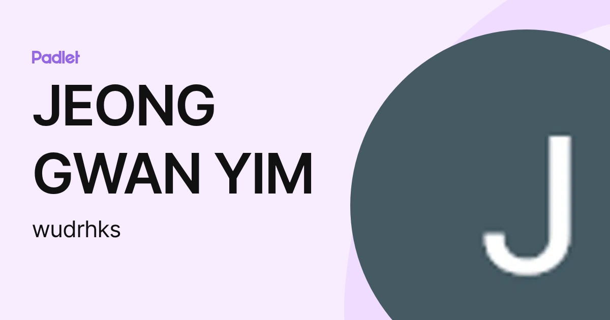 JEONG GWAN YIM (wudrhks) profile | Padlet