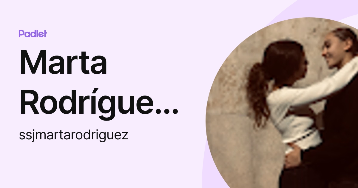 Marta Rodríguez Blanco (ssjmartarodriguez) profile | Padlet