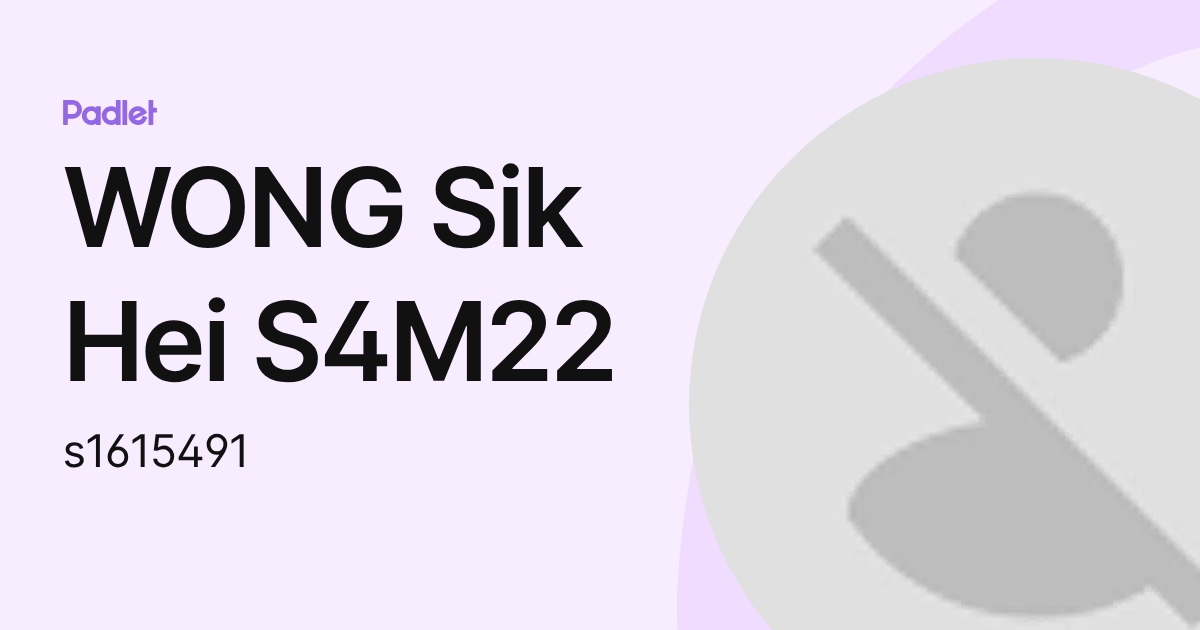 WONG Sik Hei S4M22 (s1615491) profile | Padlet
