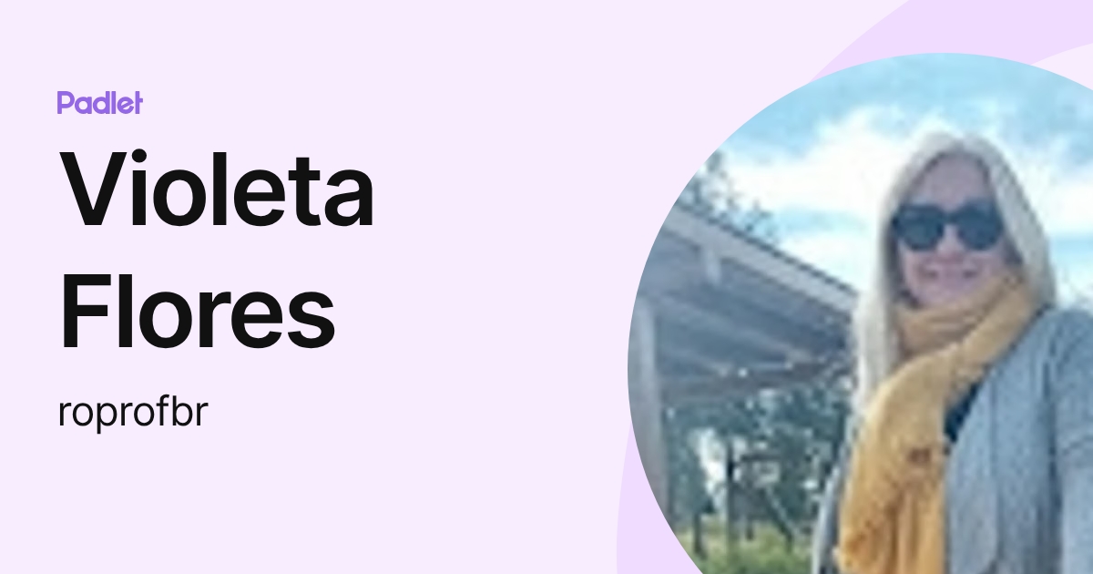 Violeta Flores (roprofbr) profile | Padlet