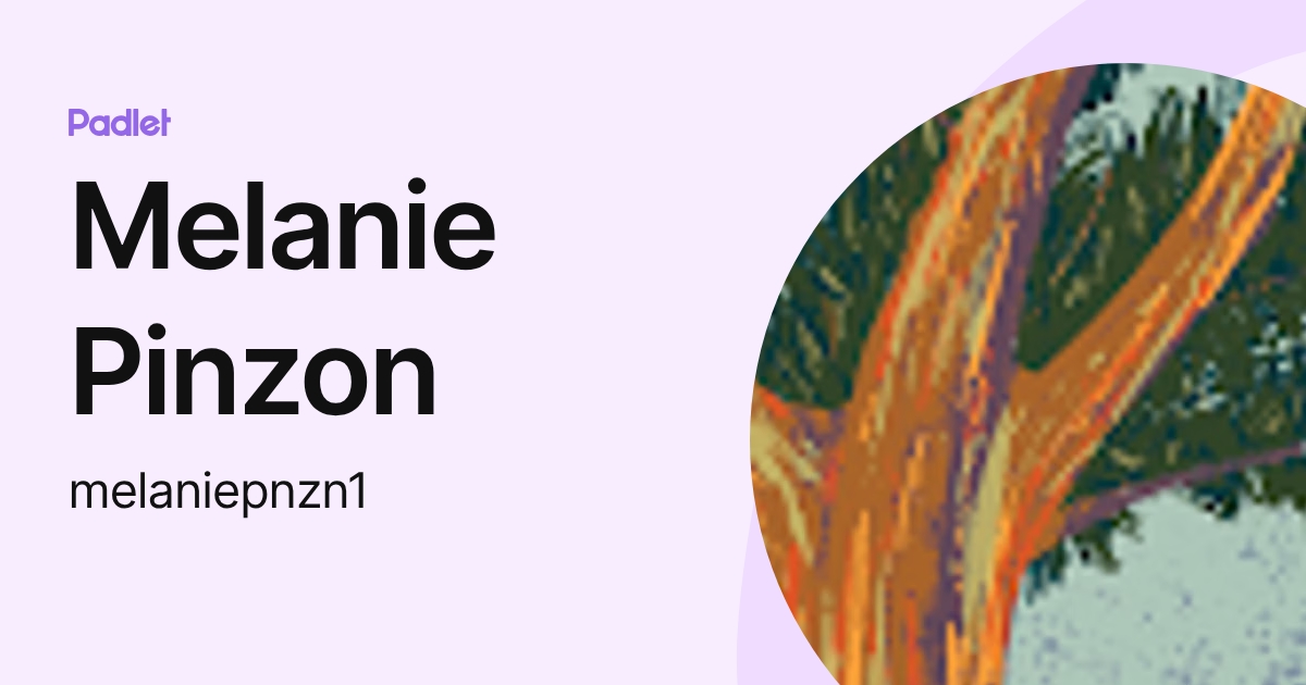 Melanie Pinzon (melaniepnzn1) profile | Padlet