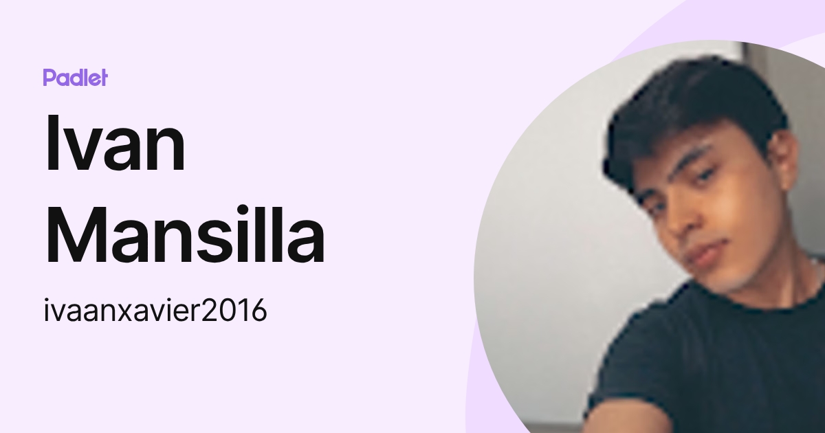 Ivan Mansilla (ivaanxavier2016) profile | Padlet