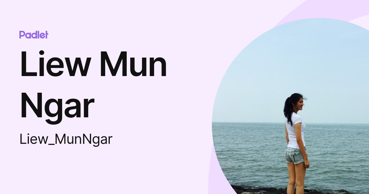 Liew Mun Ngar (Liew_MunNgar) profile | Padlet