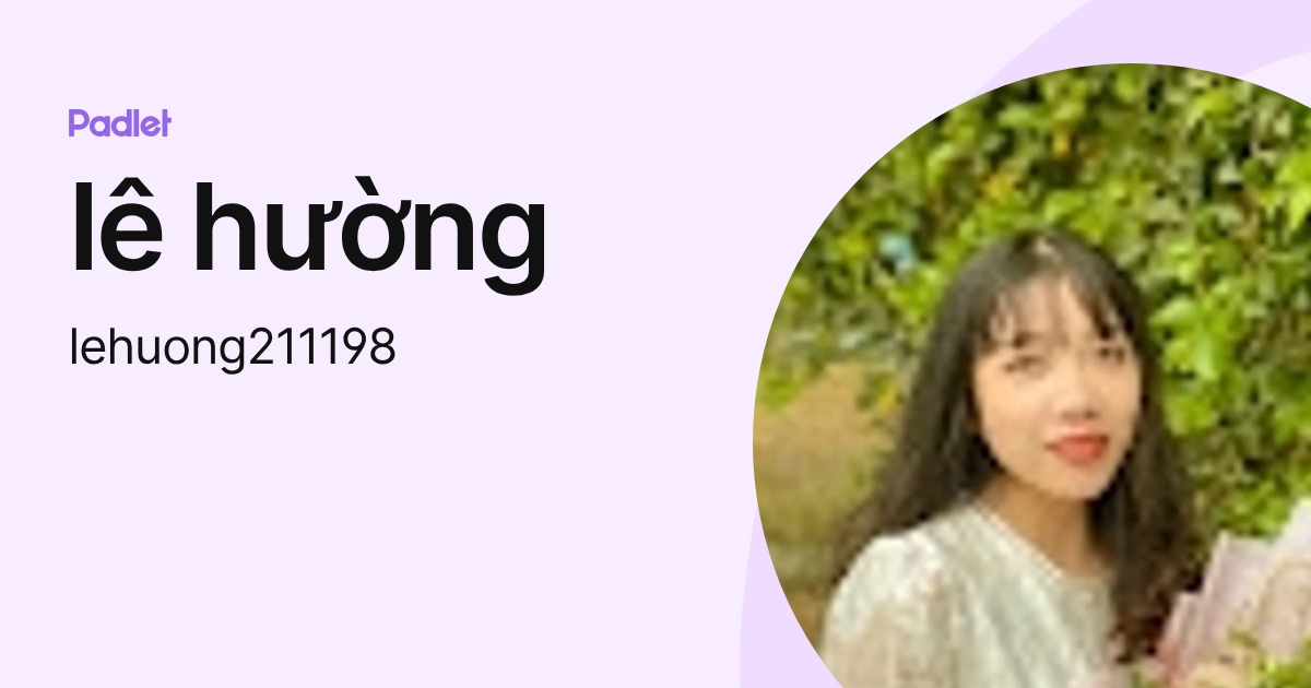 lê hường (lehuong211198) profile | Padlet