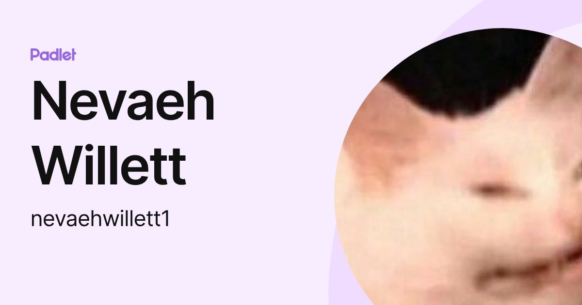 Nevaeh Willett (nevaehwillett1) profile | Padlet