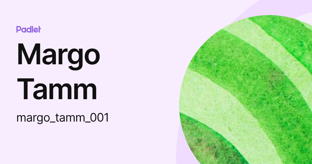 Margo Tamm (margo_tamm_001) profile | Padlet