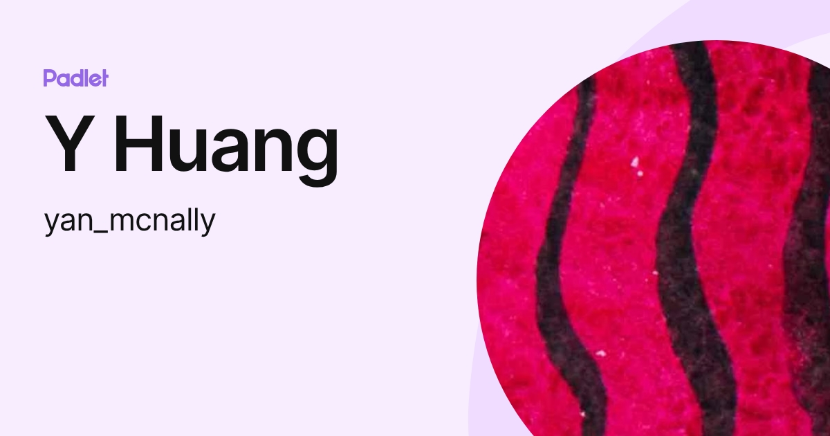 Y Huang (yan_mcnally) profile | Padlet
