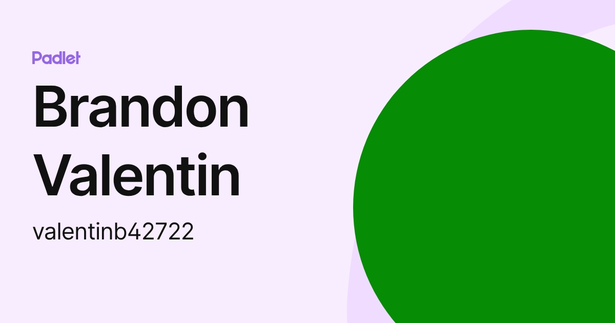 Brandon Valentin (valentinb42722) profile | Padlet
