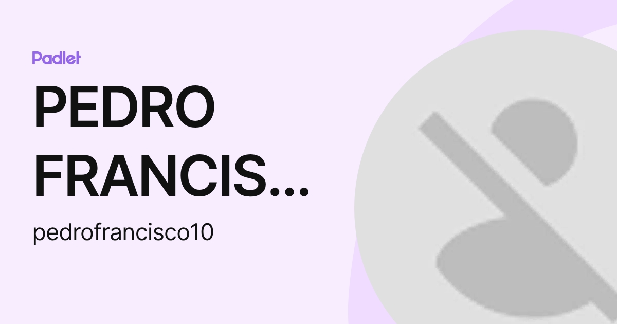 PEDRO FRANCISCO SANTOS DA SILVA (pedrofrancisco10) profile | Padlet