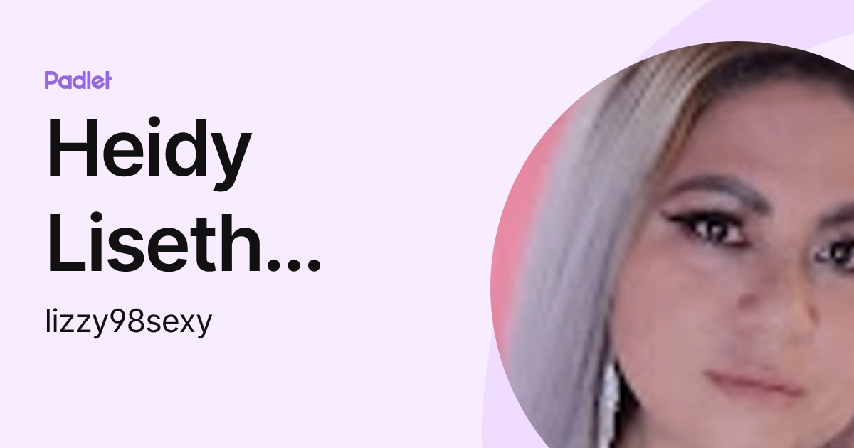 Heidy Liseth Morales Palencia (lizzy98sexy) profile | Padlet