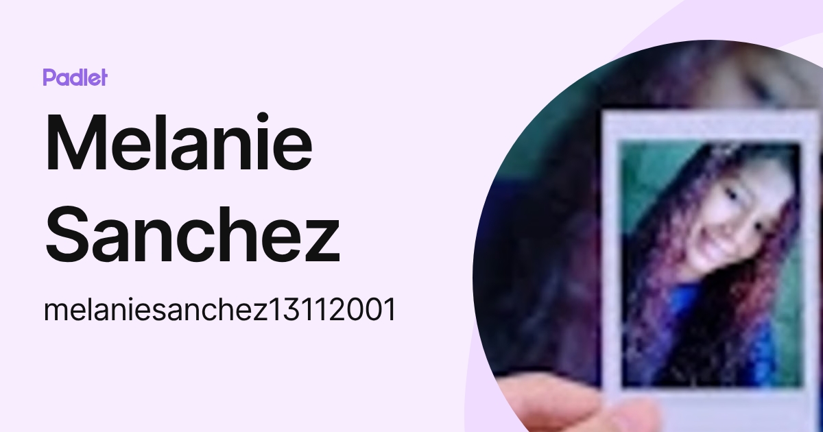 Melanie Sanchez (melaniesanchez13112001) profile | Padlet