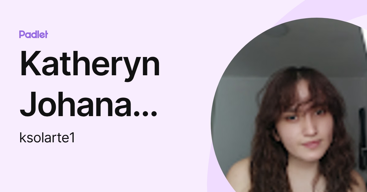 Katheryn Johana Solarte Cardenas (ksolarte1) profile | Padlet