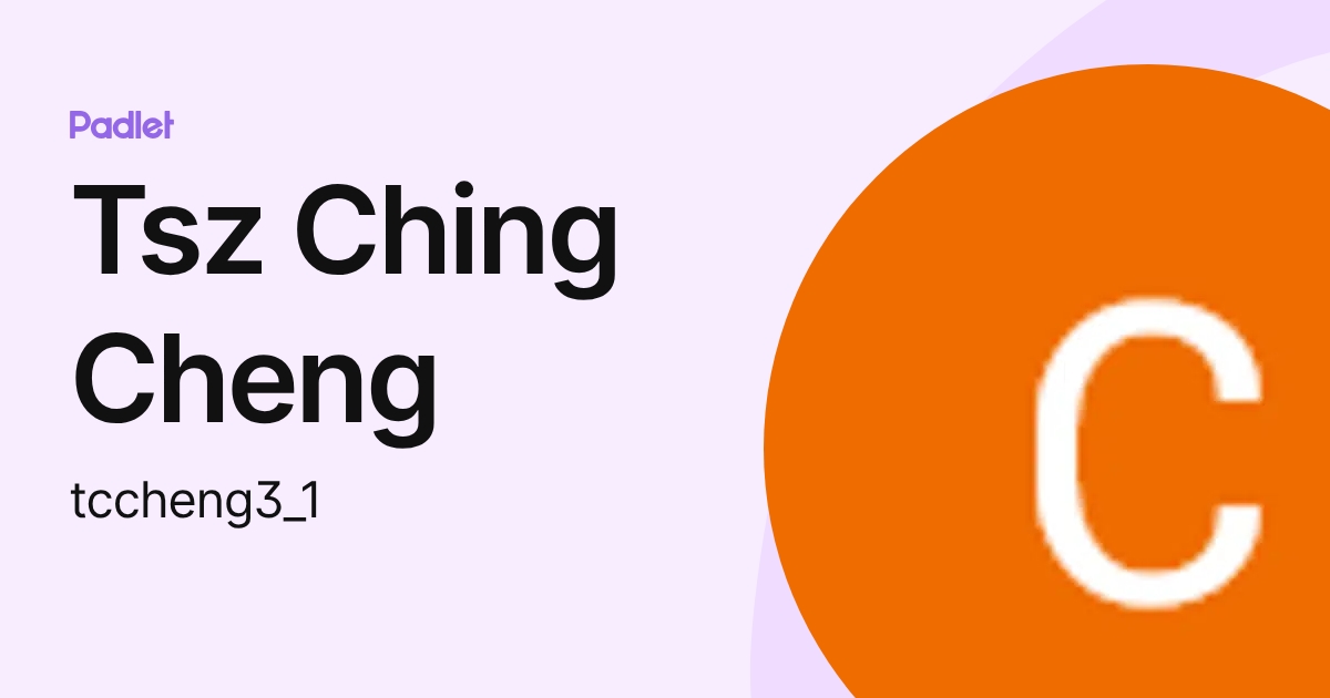 Tsz Ching Cheng (tccheng3_1) profile | Padlet