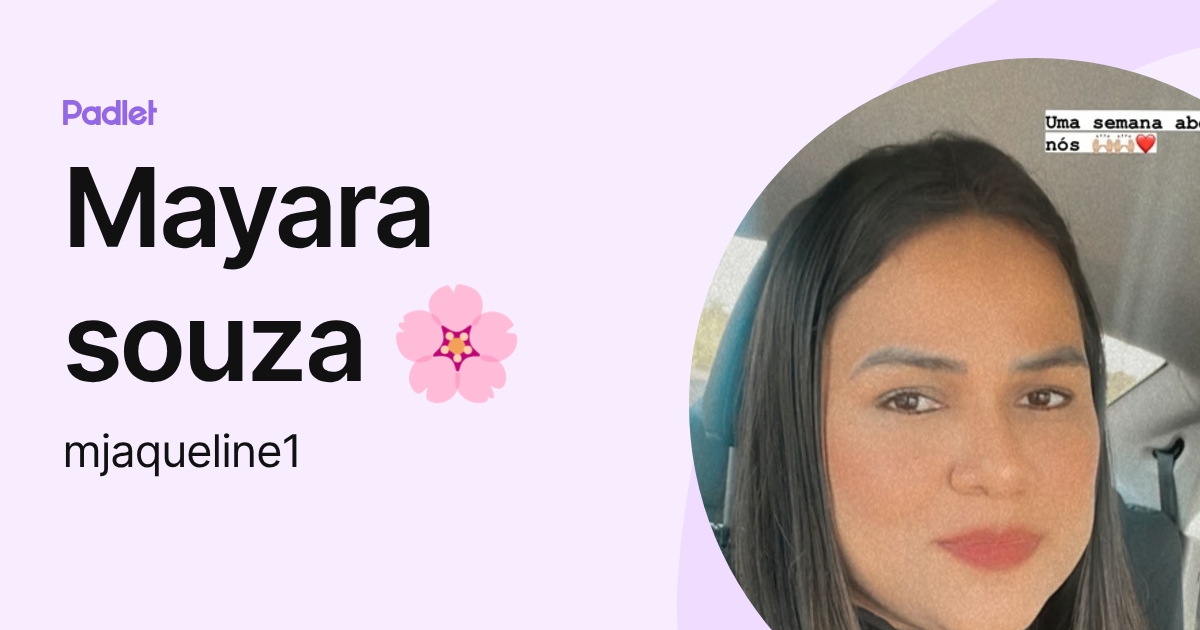 Mayara souza 🌸 (mjaqueline1) profile | Padlet