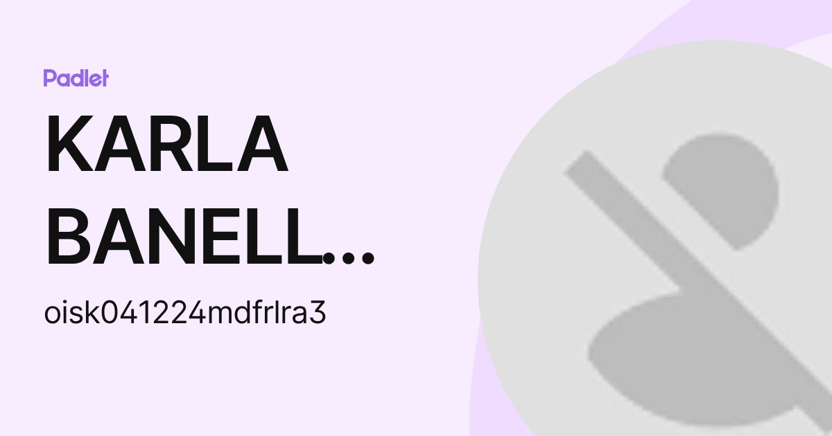 KARLA BANELLY ORTIZ SALAZAR (oisk041224mdfrlra3) profile | Padlet