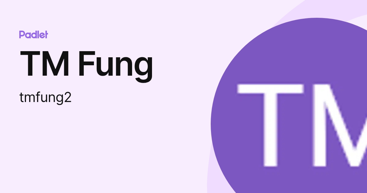 TM Fung (tmfung2) profile | Padlet