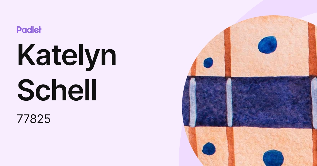 Katelyn Schell (77825) profile | Padlet