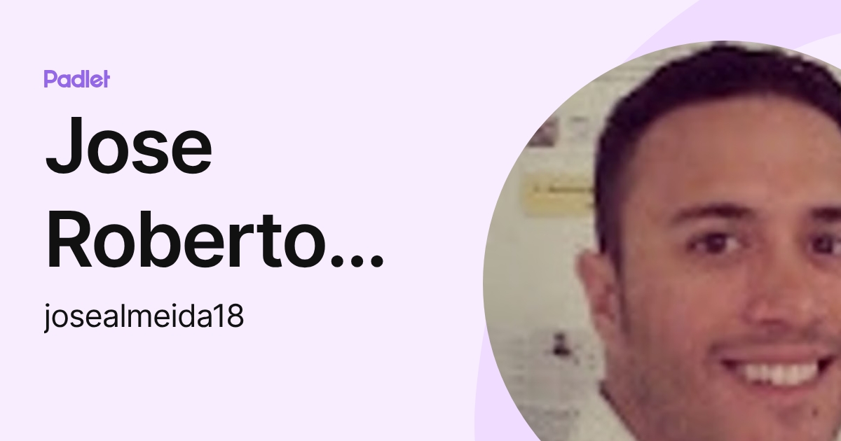 Jose Roberto Fogaça de Almeida (josealmeida18) profile | Padlet