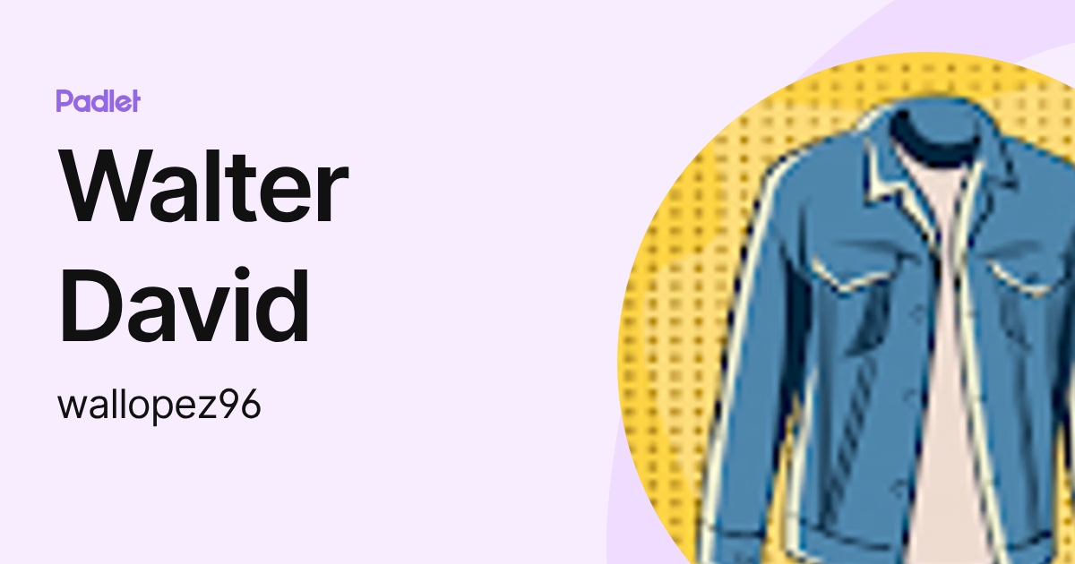 Walter David (wallopez96) profile | Padlet