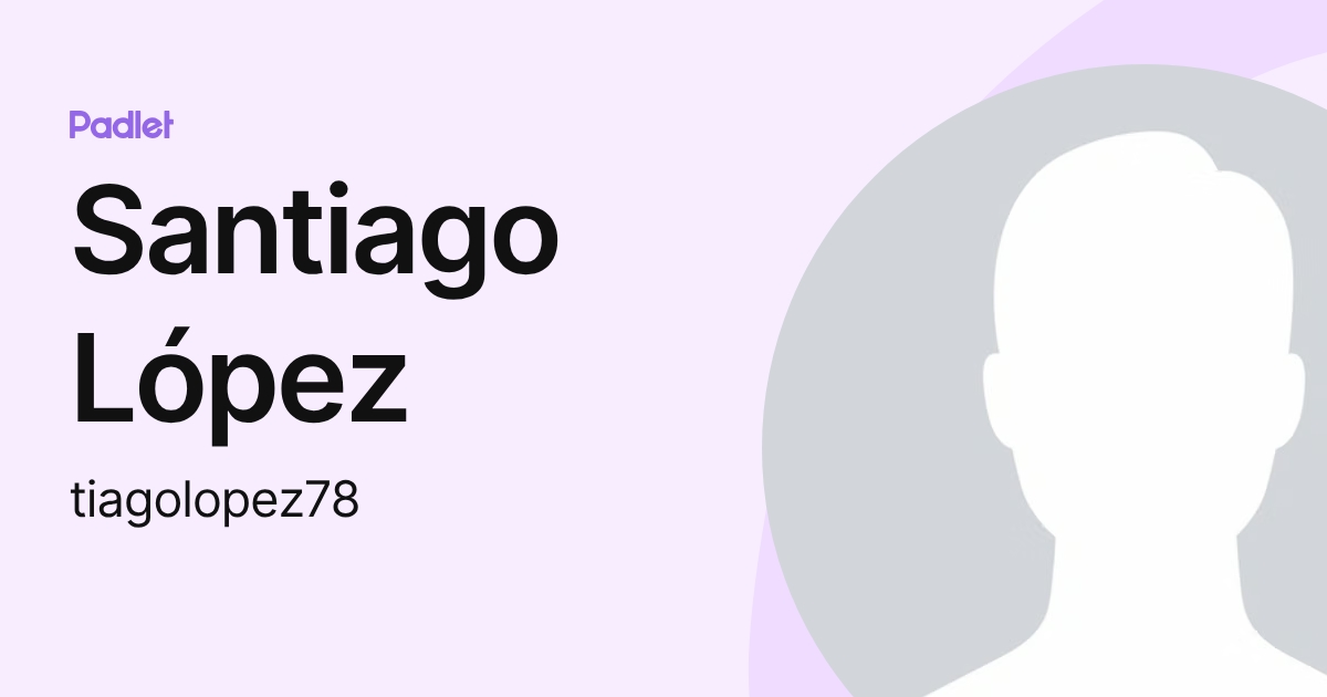 Santiago López (tiagolopez78) profile | Padlet