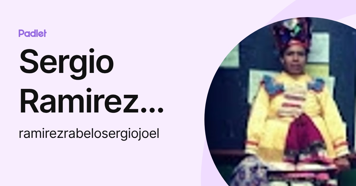 Sergio Ramirez Rabelo (ramirezrabelosergiojoel) profile | Padlet