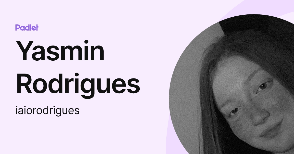 Yasmin Rodrigues (iaiorodrigues) profile | Padlet