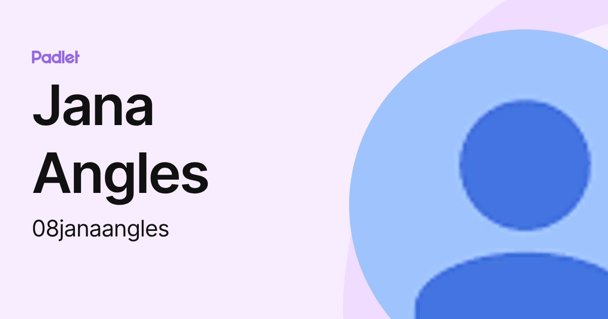 Jana Angles (08janaangles) profile | Padlet