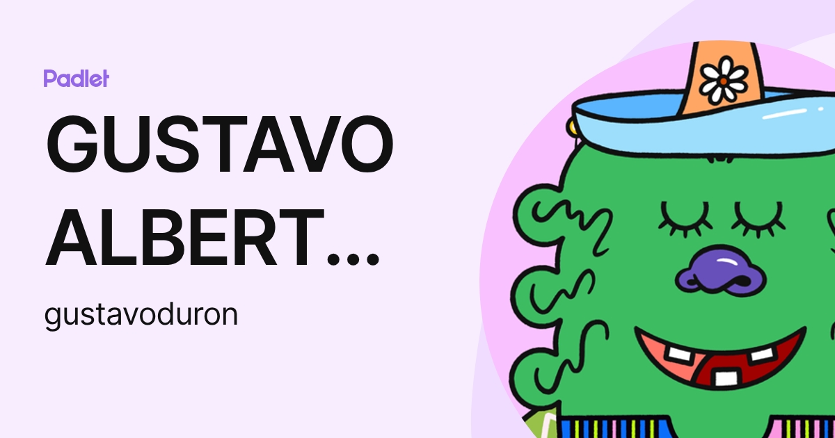 GUSTAVO ALBERTO DURON ALVAREZ (gustavoduron) profile | Padlet