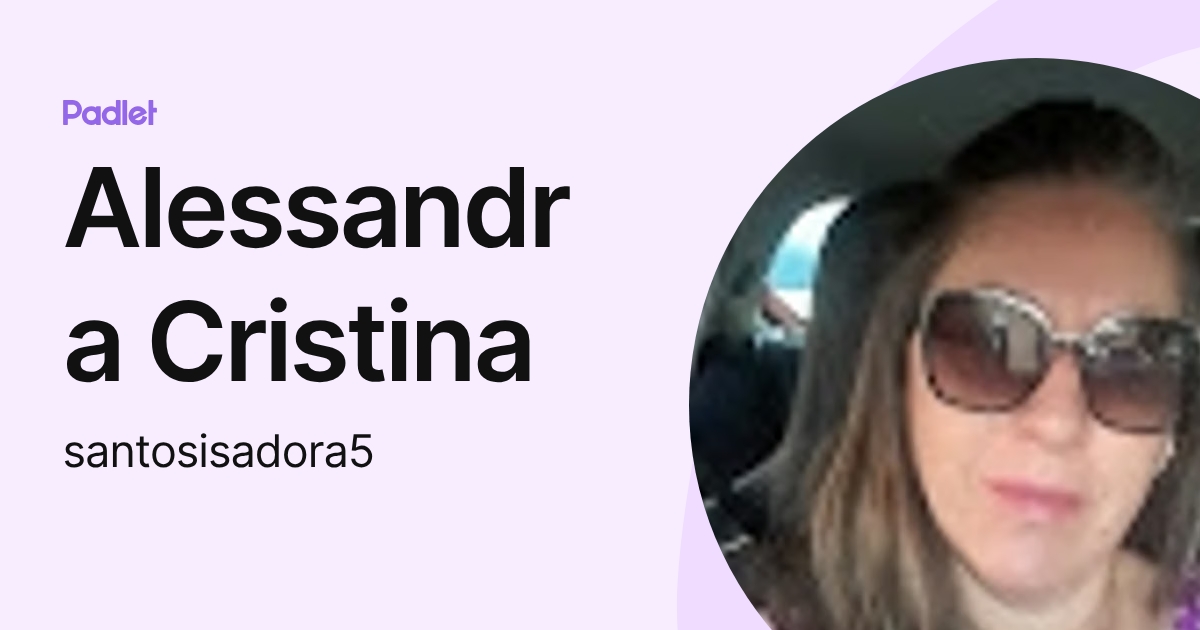 Alessandra Cristina (santosisadora5) profile | Padlet