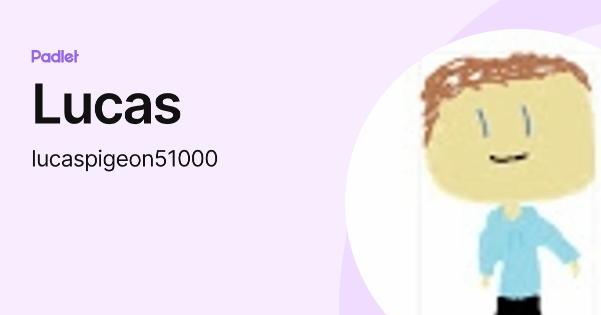 Lucas (lucaspigeon51000) profile | Padlet