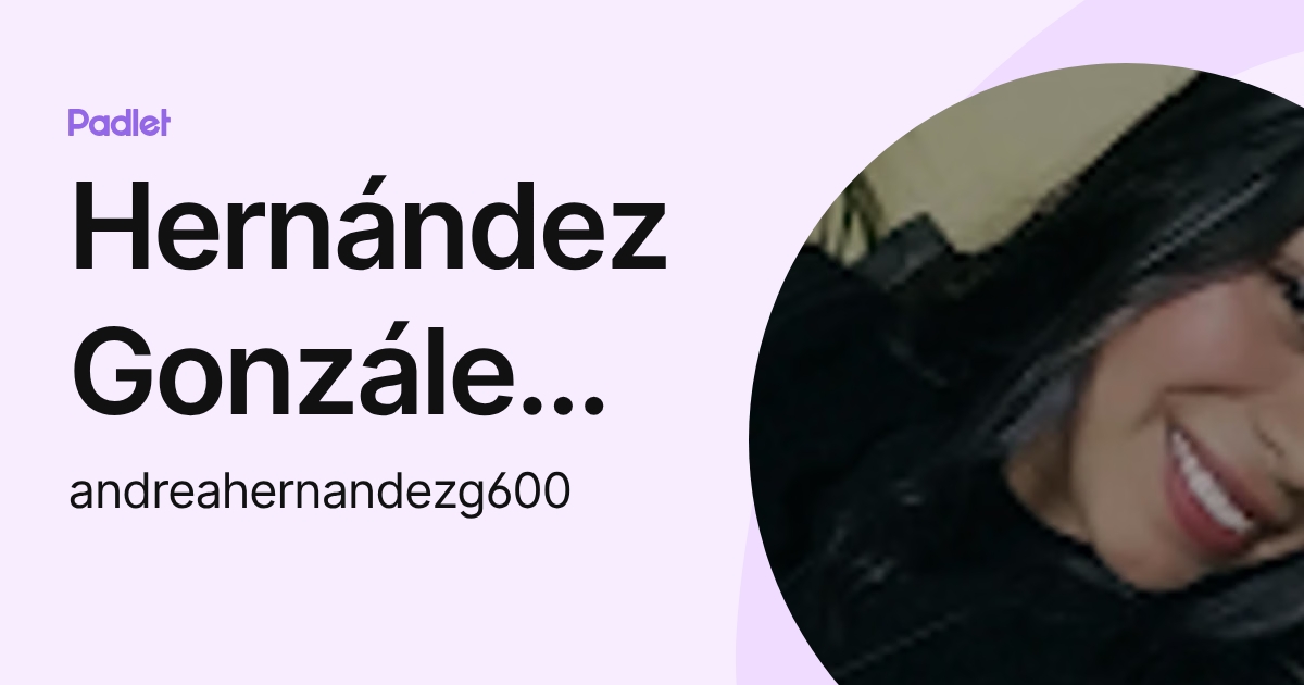Hernández González Andrea Guadalupe (andreahernandezg600) profile | Padlet
