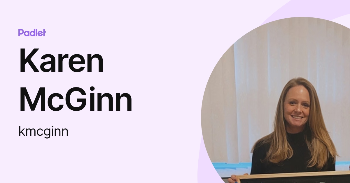 Karen McGinn (kmcginn) profile | Padlet