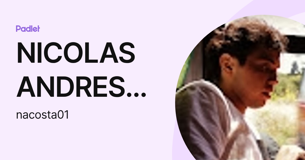 NICOLAS ANDRES ACOSTA ALCAINO (nacosta01) profile | Padlet