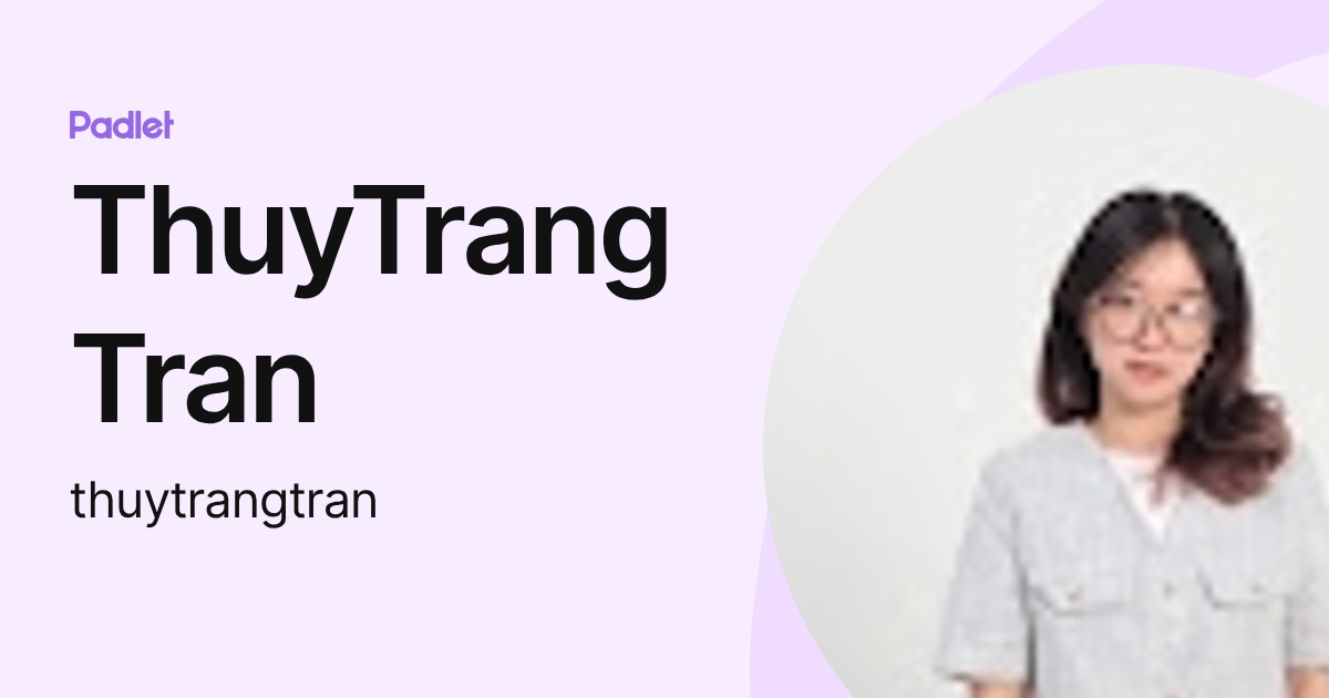 ThuyTrang Tran (thuytrangtran) profile | Padlet