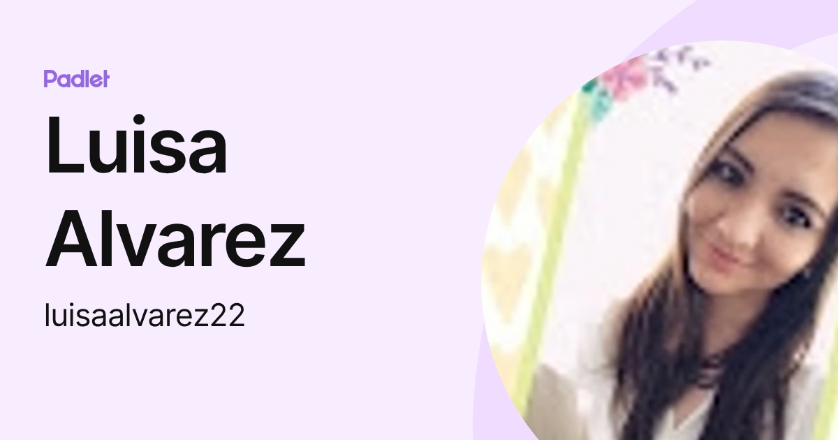 Luisa Alvarez (luisaalvarez22) profile | Padlet