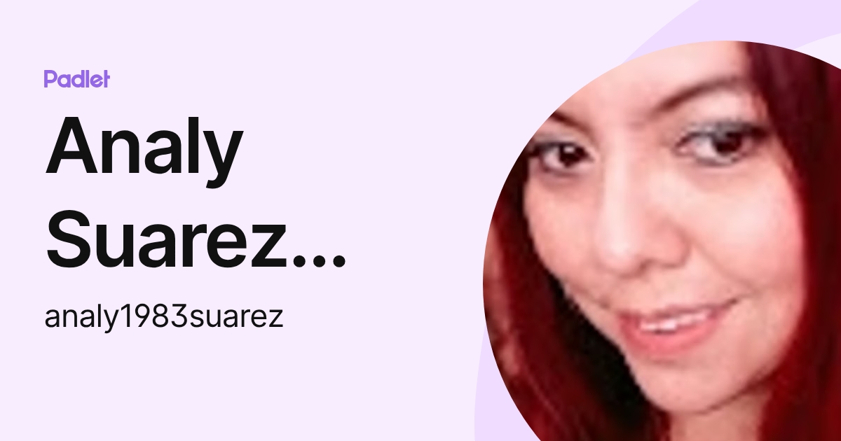 Analy Suarez Garcia (analy1983suarez) profile | Padlet