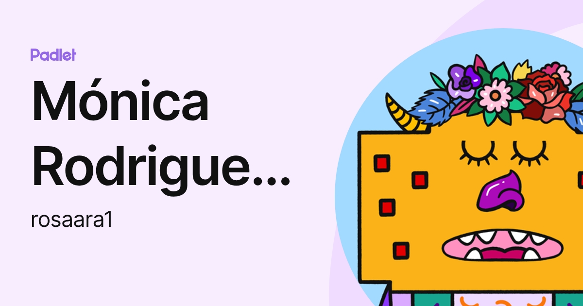 Mónica Rodriguez Rojas (rosaara1) profile | Padlet