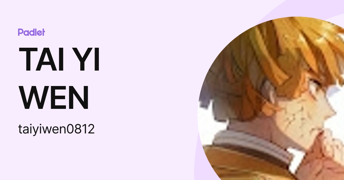 TAI YI WEN (taiyiwen0812) profile | Padlet