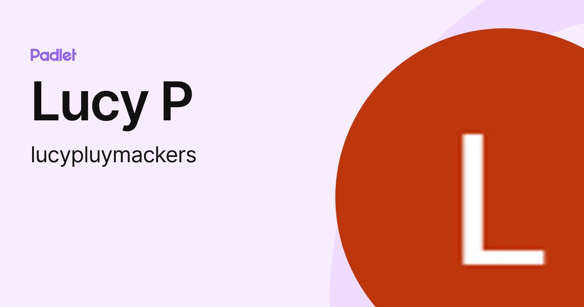 Lucy P (lucypluymackers) profile | Padlet