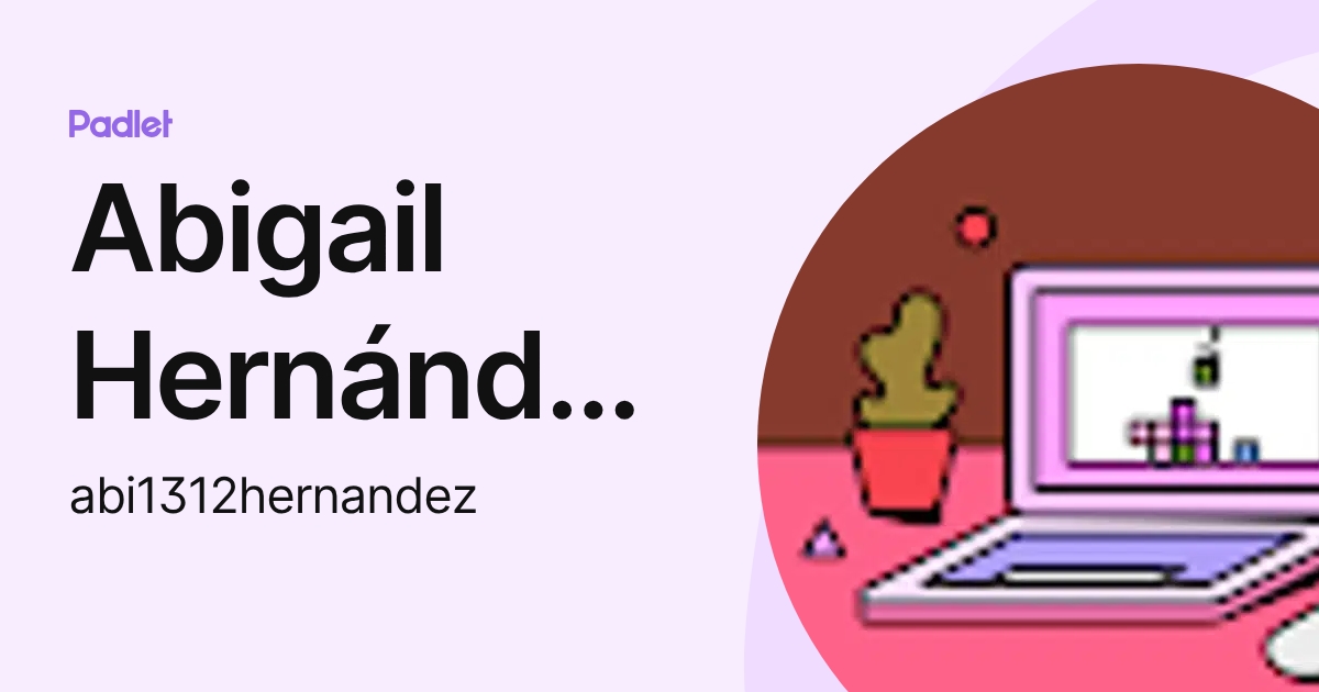 Abigail Hernández Molina (abi1312hernandez) profile | Padlet