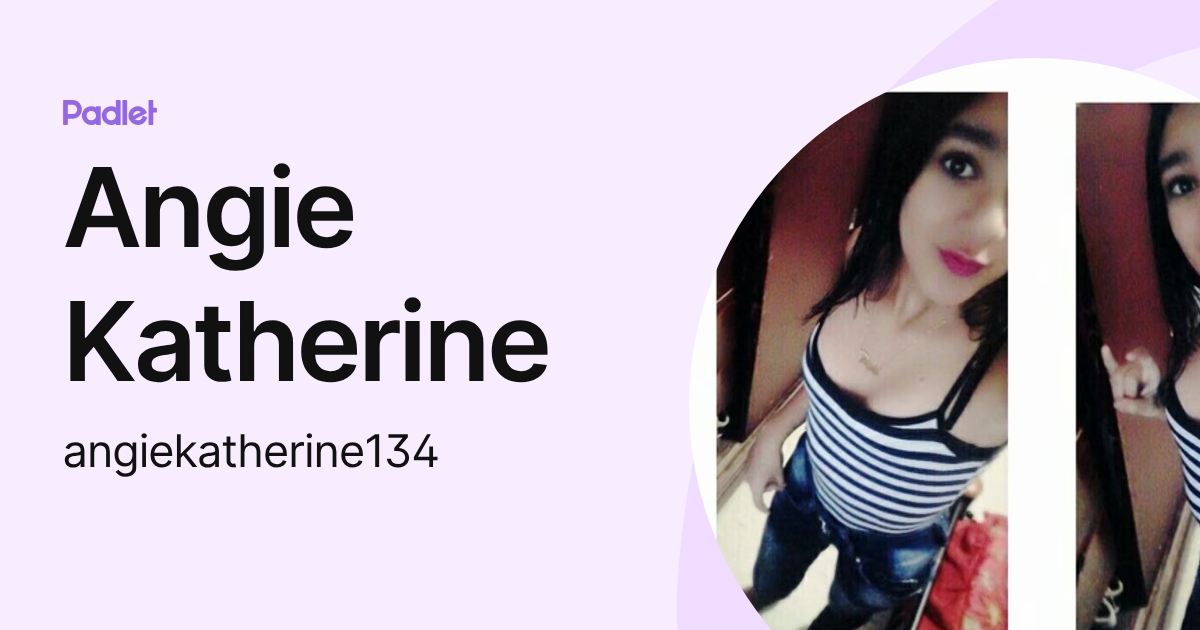 Angie Katherine (angiekatherine134) profile | Padlet
