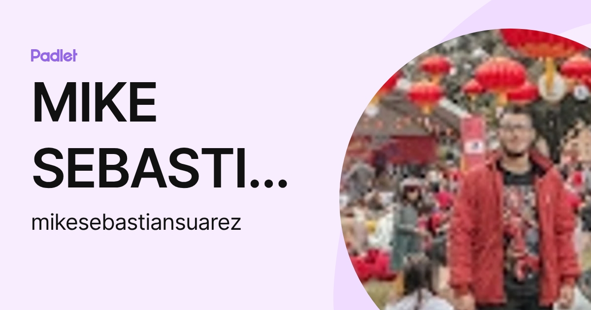 MIKE SEBASTIAN SUAREZ LIZARAZO (mikesebastiansuarez) profile | Padlet