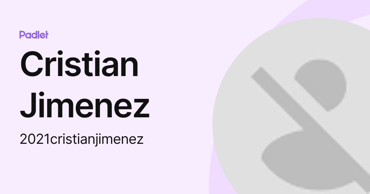 Cristian Jimenez (2021cristianjimenez) profile | Padlet