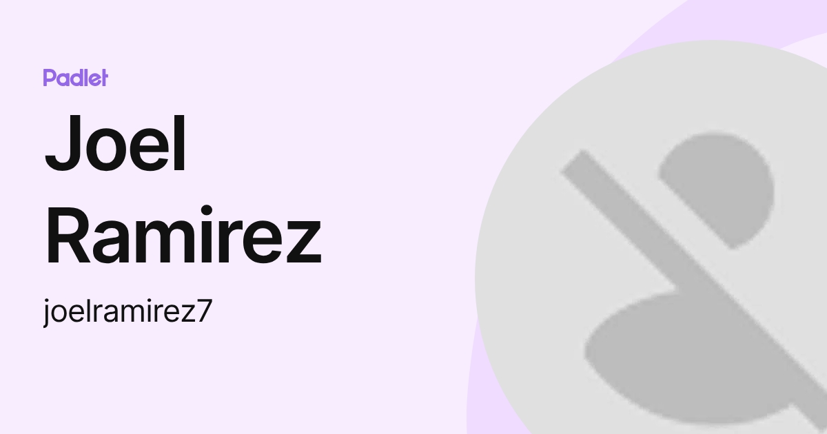 Joel Ramirez (joelramirez7) profile | Padlet