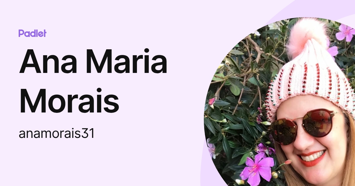 Ana Maria Morais (anamorais31) profile | Padlet