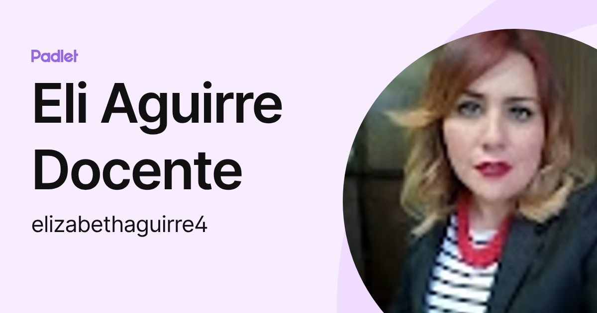 Eli Aguirre Docente (elizabethaguirre4) profile | Padlet